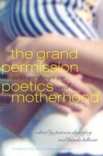 The Grand Permission: New Writings on Poetics and Motherhood - Rachel Blau DuPlessis, Patricia Dienstfrey, Brenda Hillman