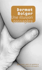 Une illusion passagère - Dermot Bolger, Marie-Hélène Dumas