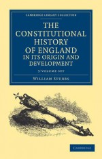 The Constitutional History of England, in Its Origin and Development - 3 Volume Set - William Stubbs