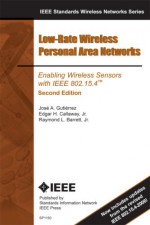 Low-Rate Wireless Personal Area Networks: Enabling Wireless Sensors with IEEE 802.15.4 - José A. Gutierrez, Edgar H. Callaway Jr., Raymond L. Barrett Jr.