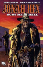 Jonah Hex, Vol. 11: Bury Me in Hell - Justin Gray, Jimmy Palmiotti, Jordi Bernet, Eduardo Risso, Nelson, Fiona Staples