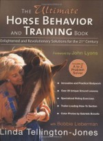 Ultimate Horse Behavior and Training Book: Enlightened and Revolutionary Solutions for the 21st Century - Linda Tellington-Jones