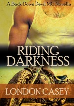 Riding Darkness (A Back Down Devil MC Romance Novella) - Karolyn James, London Casey