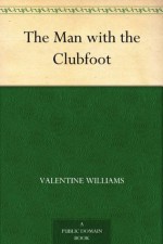 The Man with the Clubfoot - Valentine Williams