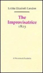 The Improvisatrice: 1825 (Revolution and Romanticism, 1789-1834) - Letitia Elizabeth Landon