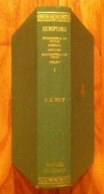 Euripides, Vol. 1: Iphigeneia at Aulis, Rhesus, Hecuba, The Daughters of Troy and Helen (Loeb Classical Library, No. 9) - Euripides, Arthur S. Way