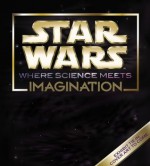 Star Wars: Where Science Meets Imagination - Boston Museum Of Science