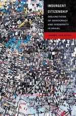 Insurgent Citizenship: Disjunctions of Democracy and Modernity in Brazil - James Holston