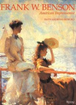 Frank W.Benson: American Impressionist - Faith Andrews Bedford