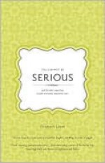 You Cannot Be Serious: And 32 Other Rules That Sustain a (Mostly) Balanced Mom - Elizabeth Lyons