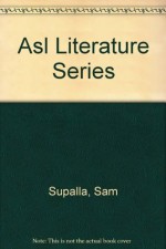 Asl Literature Series - Sam Supalla, Ben Bahan