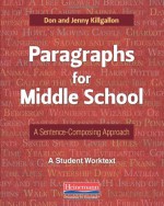 Paragraphs for Middle School: A Sentence-Composing Approach: A Student Worktext - Don and Jenny Killgallon, Jenny Killgallon