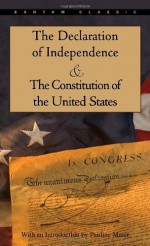 The Declaration of Independence and The Constitution of the United States - Thomas Jefferson, James Madison, Founding Fathers