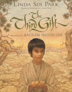 The Third Gift - Linda Sue Park, Bagram Ibatoulline