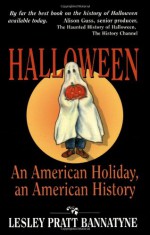 Halloween, An American Holiday: An American Holiday, an American History - Lesley Pratt Bannatyne