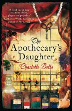 The Apothecary's Daughter - Charlotte Betts