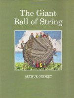 The Giant Ball of String - Arthur Geisert