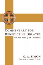 Commentary for Benedictine Oblates: On the Rule of St. Benedict - G.A. Simon, Leonard J. Doyle