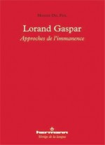 Lorand Gaspar : approches de l'immanence - Maxime Del Fiol