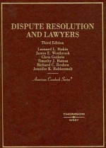 Dispute Resolution And Lawyers (American Casebook Series) (American Casebook Series) - James E. Westbrook, Timothy J. Heinsz