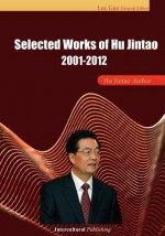 Selected Works of Hu Jintao: 2001-2012 - Hu Jintao, Luc Guo