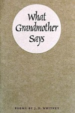 What Grandmother Says - J.D. Whitney