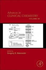 Advances in Clinical Chemistry, Volume 60 - Gregory S. Makowski