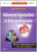 Advanced Approaches in Echocardiography (Practical Echocardiography) - Linda D. Gillam, Catherine M. Otto