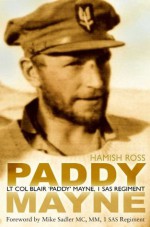 Paddy Mayne: Lt Col Blair 'Paddy' Mayne, 1 SAS Regiment - Hamish Ross