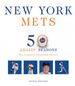 New York Mets: The Complete Illustrated History - Matthew Silverman