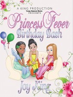 Princess Fever Birthday Bash: Volume 1 - Deja King