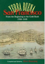 San Francisco/Yerba Buena: From the Beginning to the Gold Rush, 1769-1849 - Peter Browning