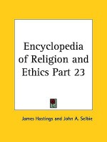 Encyclopedia of Religion and Ethics Part 23 - James Hastings, John A. Selbie