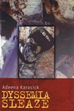 Dyssemia Sleaze - Adeena Karasick