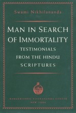 Man in Search of Immortality: Testimonials from the Hindu Scriptures - Swami Nikhilananda