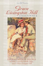 The Finding of Jasper Holt; the Mystery of Mary; and Phoebe Deane (Grace Livingston Hill Collection) - Grace Livingston Hill, Isabella Alden