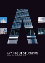 Avant-Guide London: Insiders Guide to Progressive Culture - Dan Levine