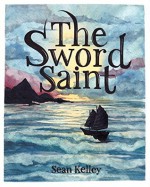 The Sword Saint - Sean Kelley, Gina DiMartino, Virginia McDonald
