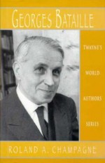 World Authors Series: Georges Bataille - Roland A. Champagne