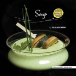 Soups: Homemade - Cécile Le Hingrat, Jean-Pierre Duval, Muriel Villebrun