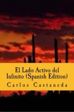 El Lado Activo del Infinito (Spanish Edition) - Carlos Castaneda, Gustavo Aguilera