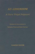 Ad Absurdum: A Hans Weigel Potpourri - Hans Weigel, Katharina M. Wilson