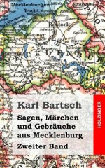 Sagen, Marchen Und Gebrauche Aus Mecklenburg Band 2 - Karl Bartsch