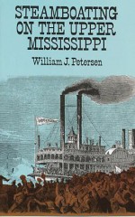 Steamboating on the Upper Mississippi - William J. Petersen