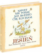 Nawet nie wiesz jak bardzo cię kocham kiedy jest jesień - Anita Jeram, Sam McBratney, Jarosław Mikołajewski