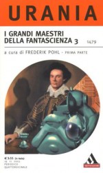 I Grandi Maestri della fantascienza 3 - prima parte - Frederik Pohl, Damon Knight, Lester del Rey, Maria Benedetta De Castiglione, Mario Galli, Fabio Feminò