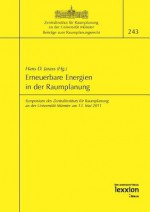 Erneuerbare Energien in Der Raumplanung: Symposium Des Zentralinstituts Fur Raumplanung an Der Universitat Munster Am 13. Mai 2011 - Hans D Jarass