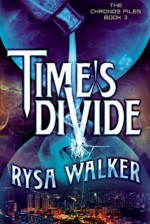 Time's Divide (The Chronos Files) - Rysa Walker