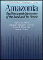 Amazonia: Resiliency And Dynamism Of The Land And Its People (Unu Studies On Critical Environmental Regions) - Nigel J.H. Smith