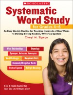 Systematic Word Study for Grades 4�6: An Easy Weekly Routine for Teaching Hundreds of New Words to Develop Strong Readers, Writers, and Spellers - Cheryl M. Sigmon